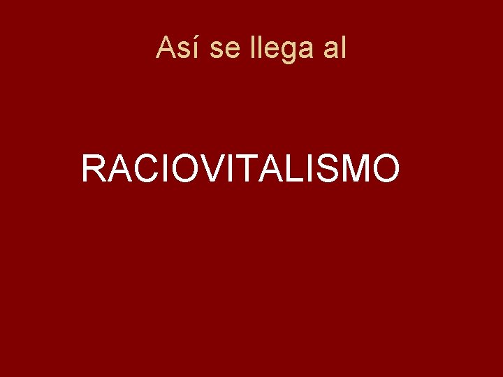 Así se llega al RACIOVITALISMO 