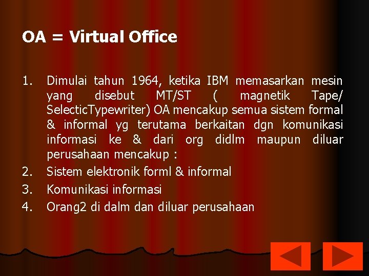OA = Virtual Office 1. 2. 3. 4. Dimulai tahun 1964, ketika IBM memasarkan OA = Virtual Office 1. 2. 3. 4. Dimulai tahun 1964, ketika IBM memasarkan