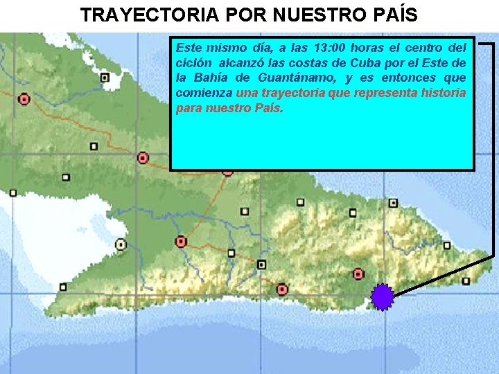 TRAYECTORIA POR NUESTRO PAÍS Este mismo día, a las 13: 00 horas el centro