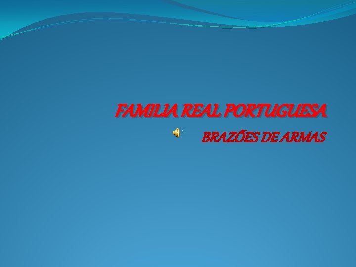 FAMILIA REAL PORTUGUESA BRAZÕES DE ARMAS 