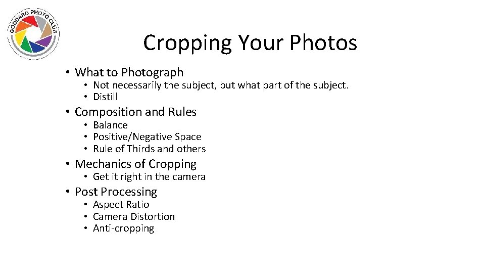 Cropping Your Photos • What to Photograph • Not necessarily the subject, but what