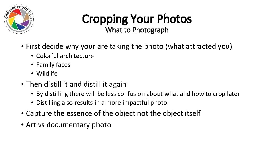 Cropping Your Photos What to Photograph • First decide why your are taking the