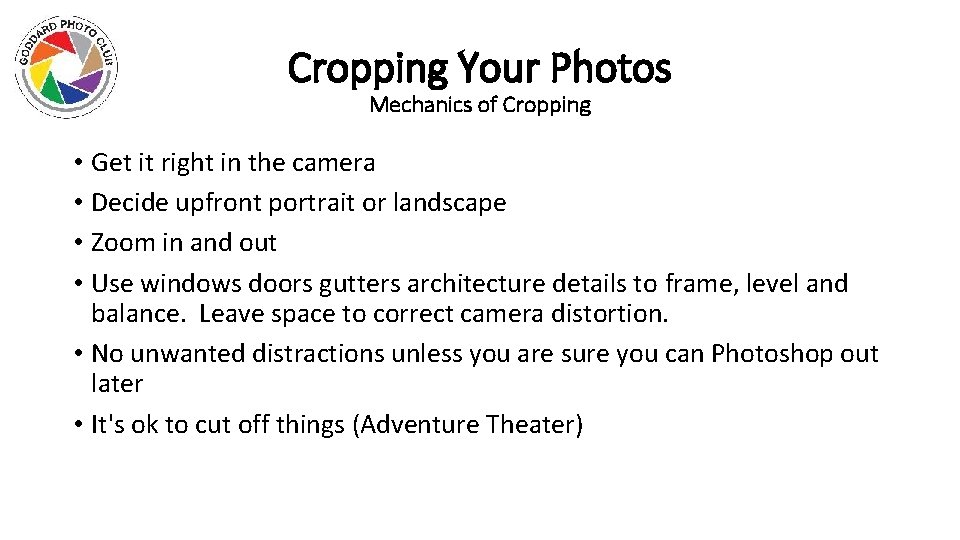 Cropping Your Photos Mechanics of Cropping • Get it right in the camera •