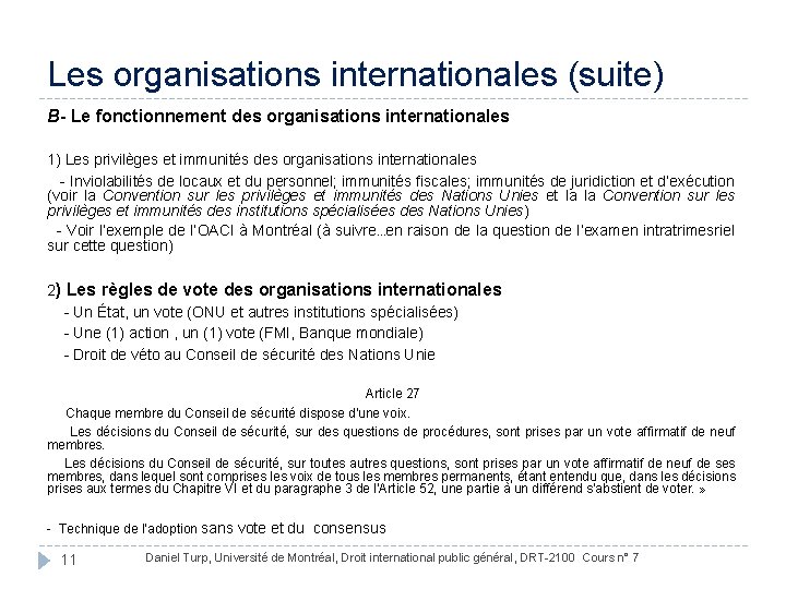 Les organisations internationales (suite) B- Le fonctionnement des organisations internationales 1) Les privilèges et