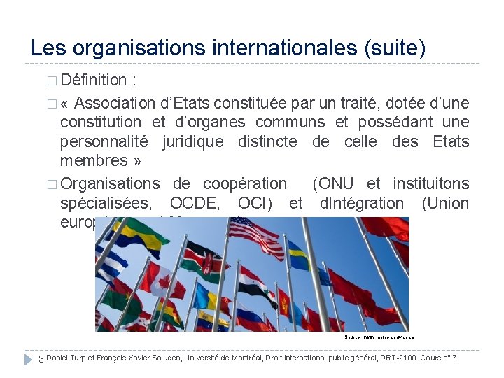 Les organisations internationales (suite) � Définition : � « Association d’Etats constituée par un
