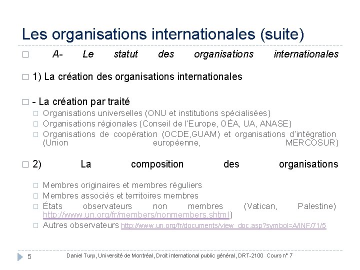 Les organisations internationales (suite) A- Le statut des organisations � 1) La création des