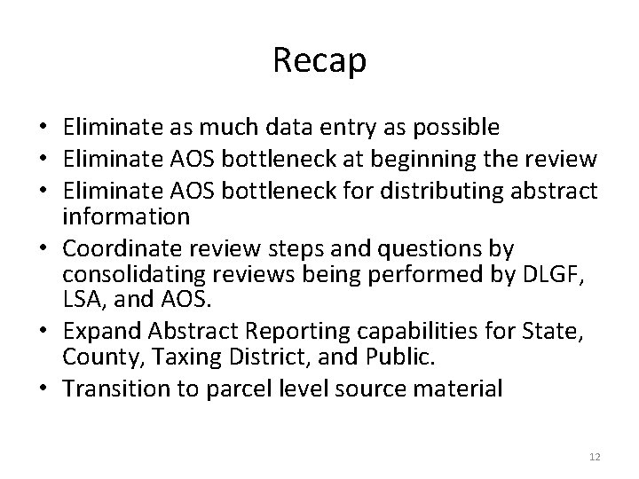 Recap • Eliminate as much data entry as possible • Eliminate AOS bottleneck at