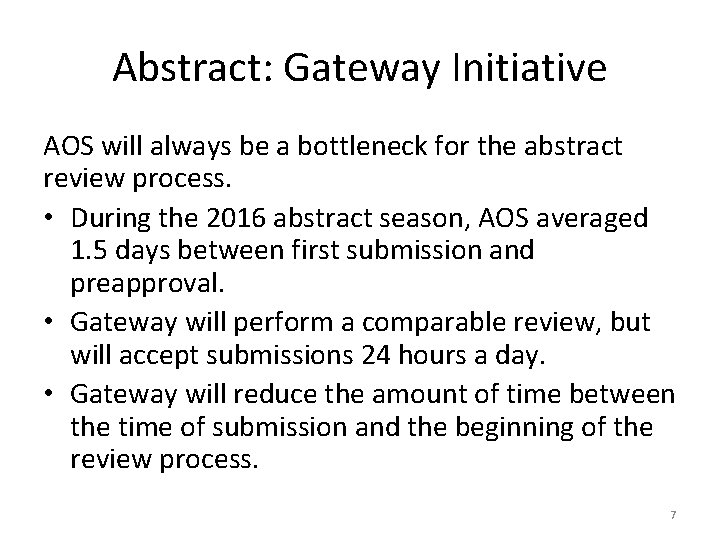Abstract: Gateway Initiative AOS will always be a bottleneck for the abstract review process.