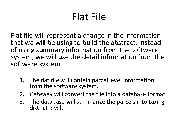 Flat File Flat file will represent a change in the information that we will