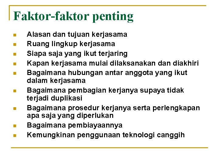 Faktor-faktor penting n n n n n Alasan dan tujuan kerjasama Ruang lingkup kerjasama