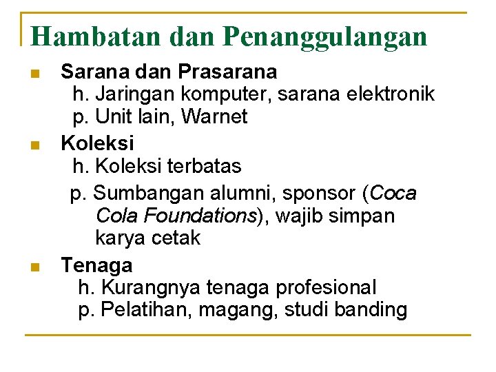 Hambatan dan Penanggulangan n Sarana dan Prasarana h. Jaringan komputer, sarana elektronik p. Unit