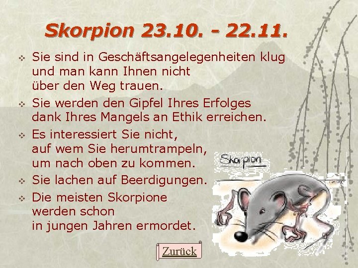 Skorpion 23. 10. - 22. 11. v v v Sie sind in Geschäftsangelegenheiten klug