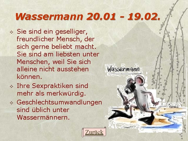 Wassermann 20. 01 - 19. 02. v v v Sie sind ein geselliger, freundlicher