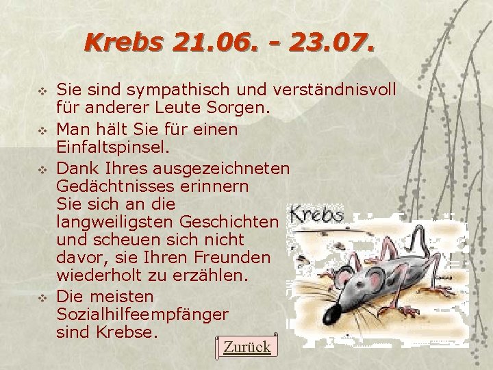 Krebs 21. 06. - 23. 07. v v Sie sind sympathisch und verständnisvoll für