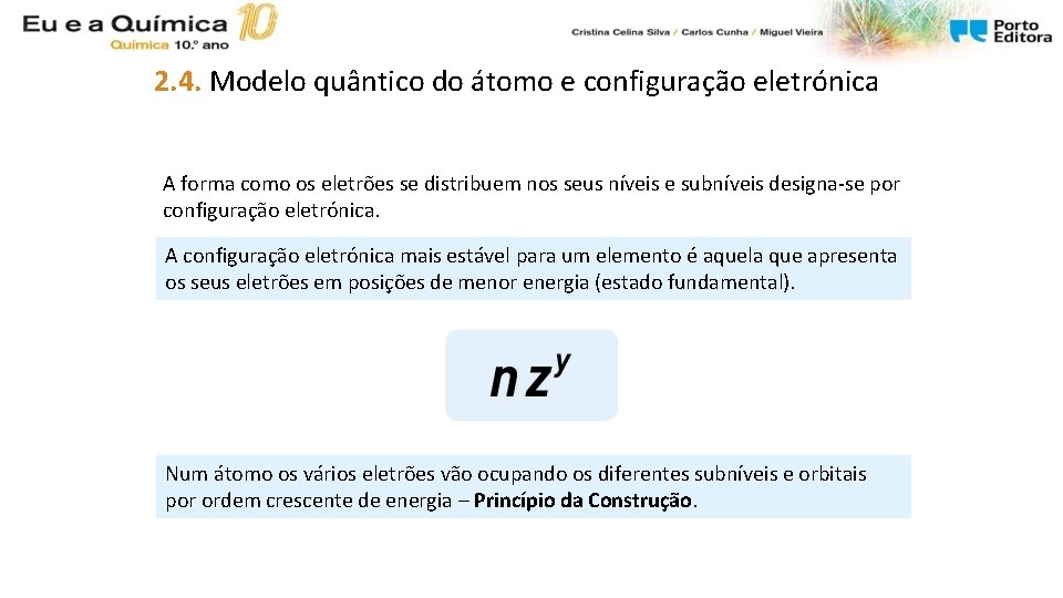 2. 4. Modelo quântico do átomo e configuração eletrónica A forma como os eletrões 2. 4. Modelo quântico do átomo e configuração eletrónica A forma como os eletrões