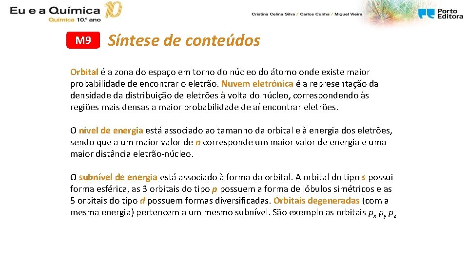 M 9 Síntese de conteúdos Orbital é a zona do espaço em torno do M 9 Síntese de conteúdos Orbital é a zona do espaço em torno do