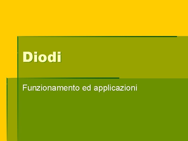 Diodi Funzionamento ed applicazioni 