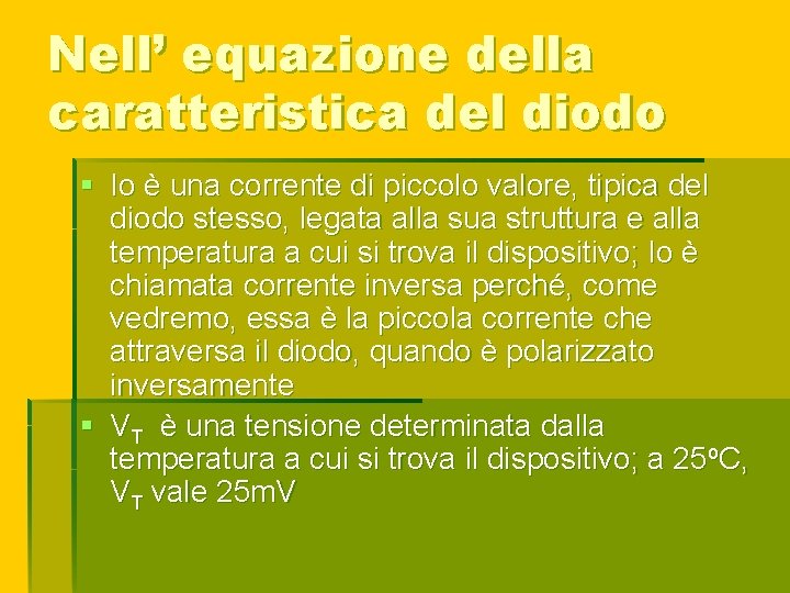 Nell’ equazione della caratteristica del diodo § Io è una corrente di piccolo valore,