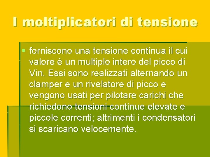 I moltiplicatori di tensione § forniscono una tensione continua il cui valore è un