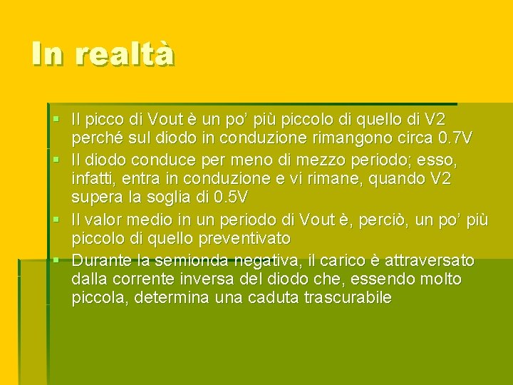 In realtà § Il picco di Vout è un po’ più piccolo di quello