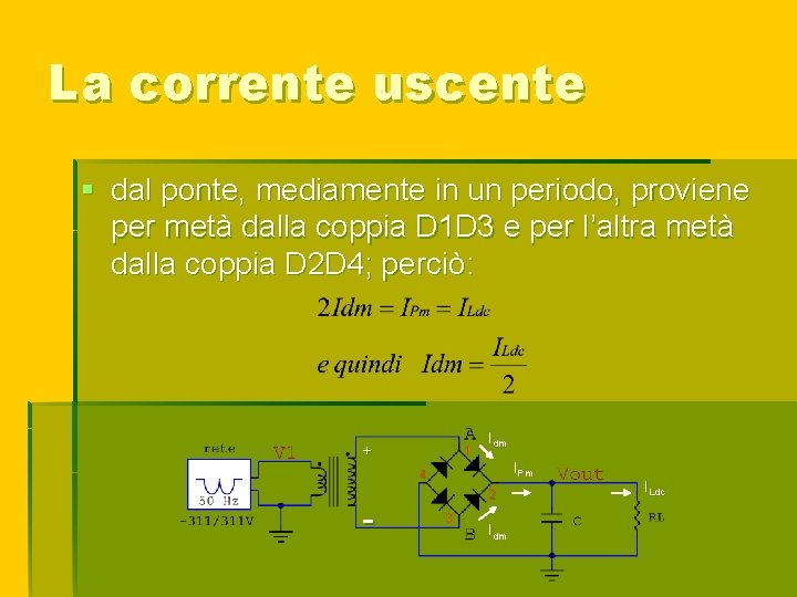 La corrente uscente § dal ponte, mediamente in un periodo, proviene per metà dalla