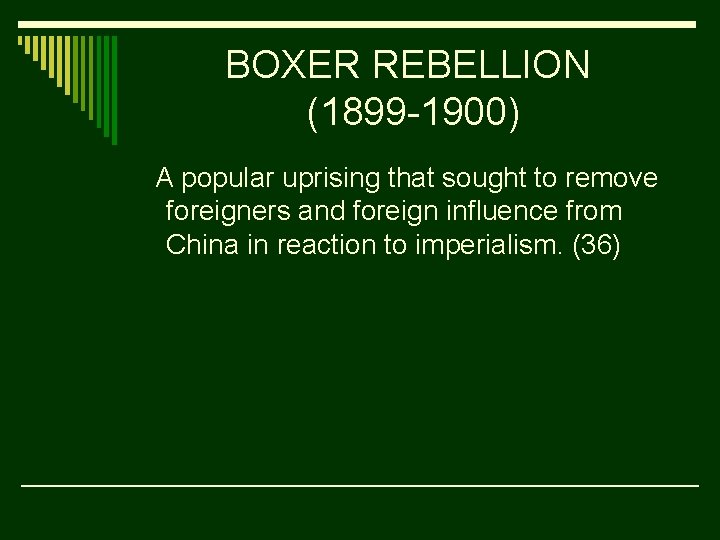 BOXER REBELLION (1899 -1900) A popular uprising that sought to remove foreigners and foreign