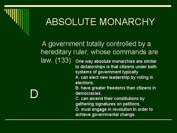 ABSOLUTE MONARCHY A government totally controlled by a hereditary ruler, whose commands are law.