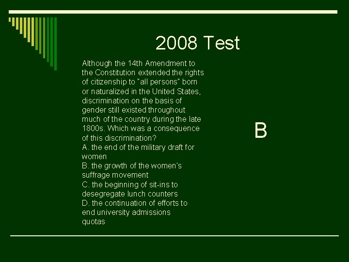 2008 Test Although the 14 th Amendment to the Constitution extended the rights of