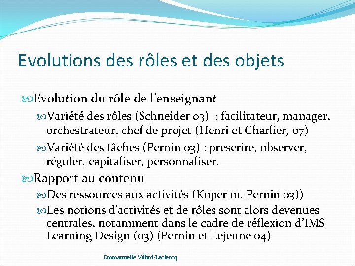 Evolutions des rôles et des objets Evolution du rôle de l’enseignant Variété des rôles