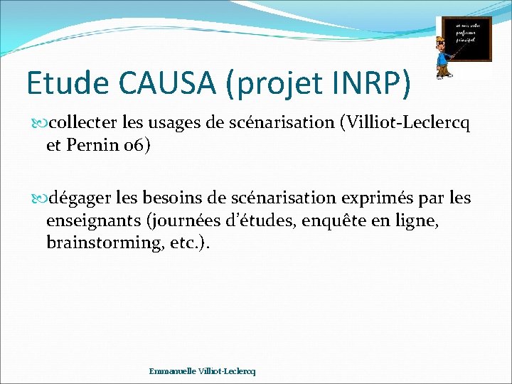 Etude CAUSA (projet INRP) collecter les usages de scénarisation (Villiot-Leclercq et Pernin 06) dégager