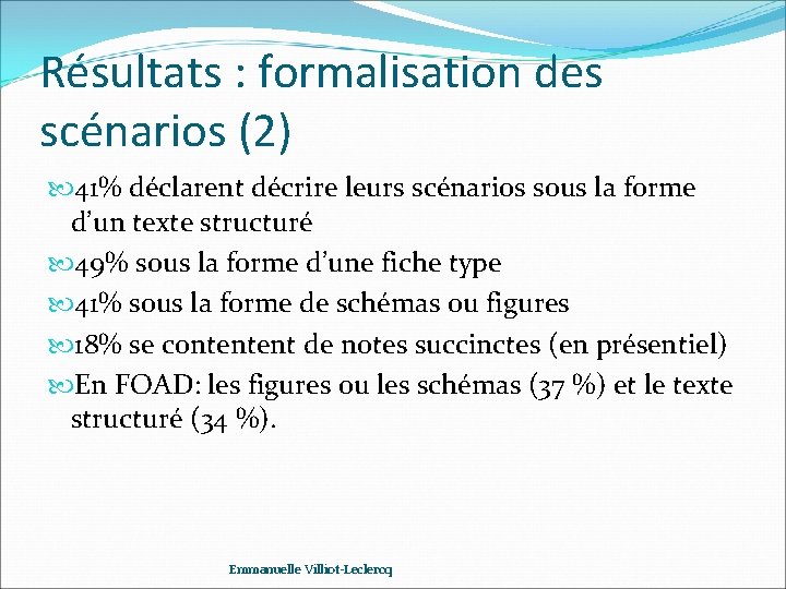 Résultats : formalisation des scénarios (2) 41% déclarent décrire leurs scénarios sous la forme