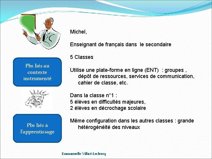 Michel, Enseignant de français dans le secondaire 5 Classes Pbs liés au contexte instrumenté