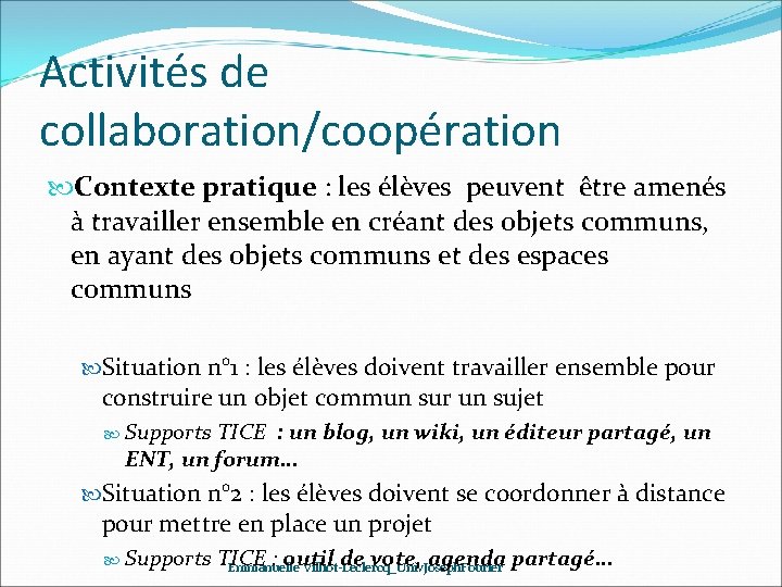 Activités de collaboration/coopération Contexte pratique : les élèves peuvent être amenés à travailler ensemble