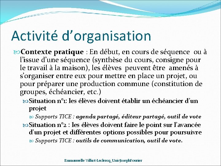 Activité d’organisation Contexte pratique : En début, en cours de séquence ou à l’issue