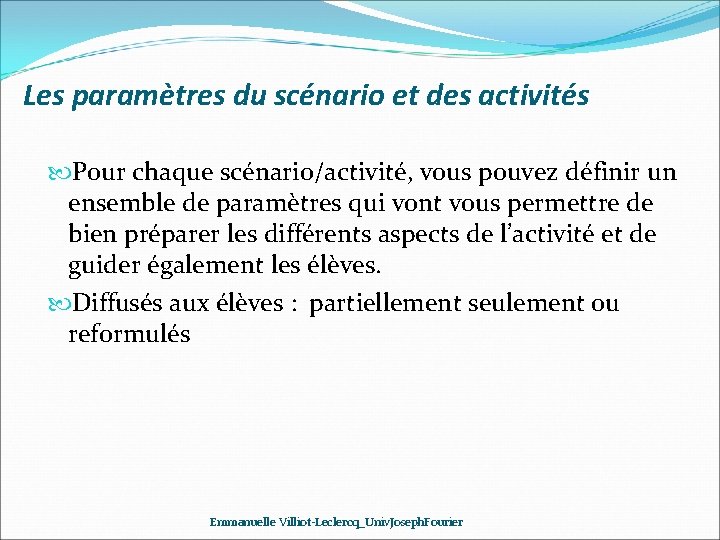 Les paramètres du scénario et des activités Pour chaque scénario/activité, vous pouvez définir un