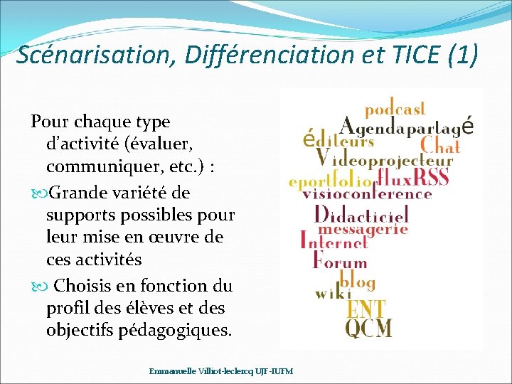Scénarisation, Différenciation et TICE (1) Pour chaque type d’activité (évaluer, communiquer, etc. ) :