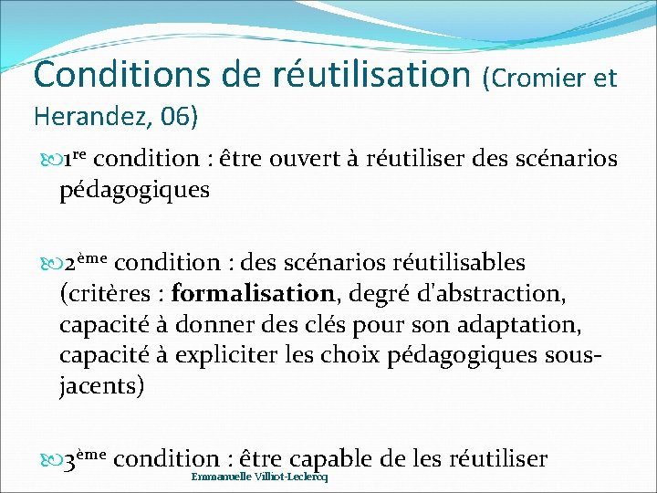 Conditions de réutilisation (Cromier et Herandez, 06) 1 re condition : être ouvert à