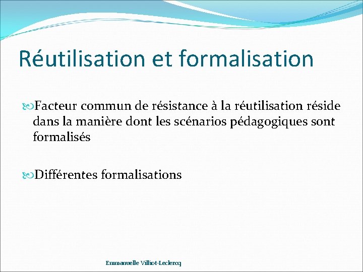 Réutilisation et formalisation Facteur commun de résistance à la réutilisation réside dans la manière