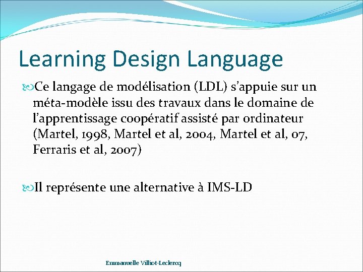 Learning Design Language Ce langage de modélisation (LDL) s’appuie sur un méta-modèle issu des