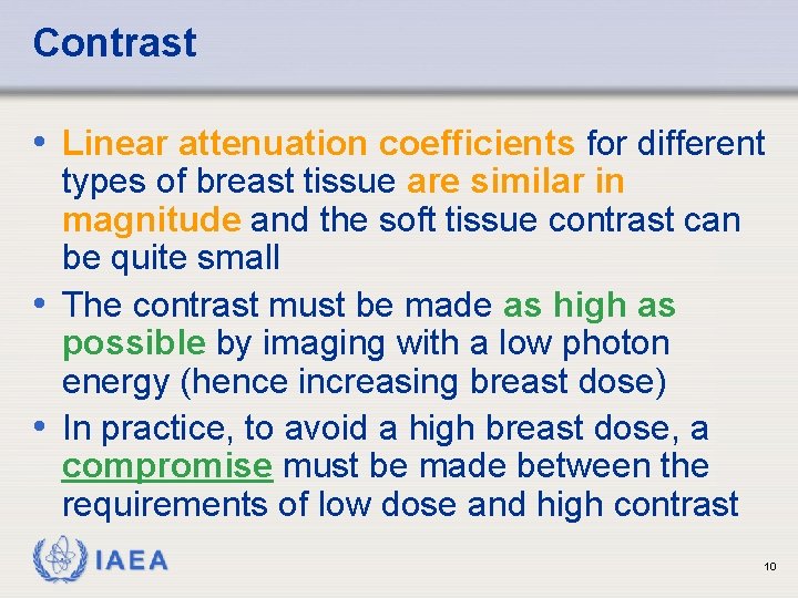 Contrast • Linear attenuation coefficients for different types of breast tissue are similar in Contrast • Linear attenuation coefficients for different types of breast tissue are similar in