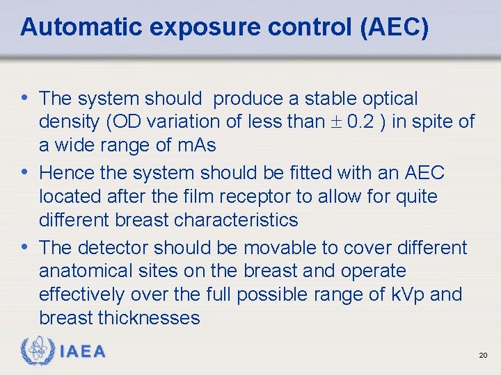 Automatic exposure control (AEC) • The system should produce a stable optical density (OD Automatic exposure control (AEC) • The system should produce a stable optical density (OD