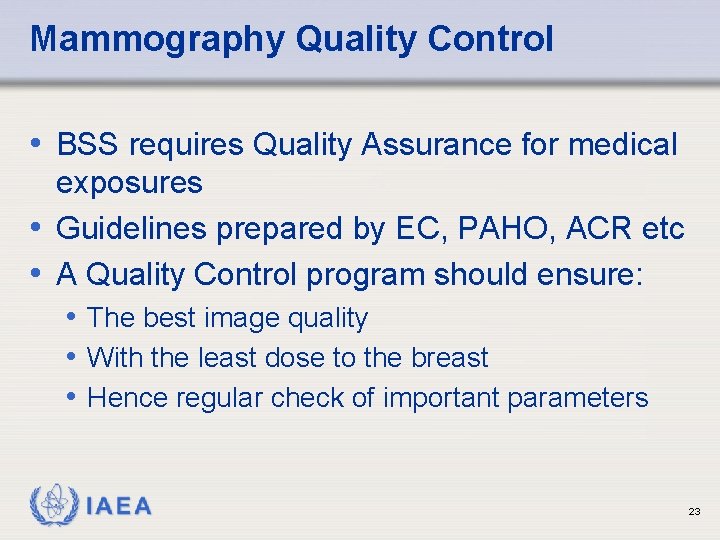 Mammography Quality Control • BSS requires Quality Assurance for medical exposures • Guidelines prepared Mammography Quality Control • BSS requires Quality Assurance for medical exposures • Guidelines prepared