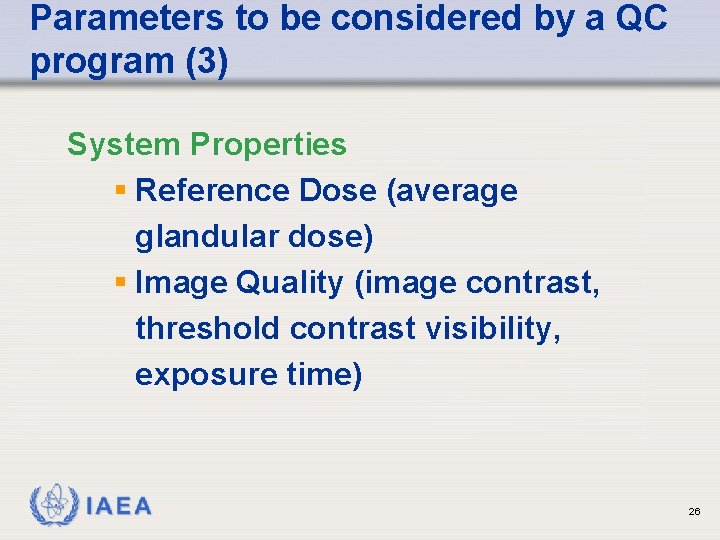 Parameters to be considered by a QC program (3) System Properties § Reference Dose Parameters to be considered by a QC program (3) System Properties § Reference Dose