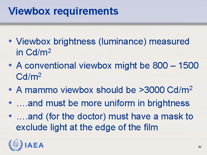 Viewbox requirements • Viewbox brightness (luminance) measured • • in Cd/m 2 A conventional Viewbox requirements • Viewbox brightness (luminance) measured • • in Cd/m 2 A conventional
