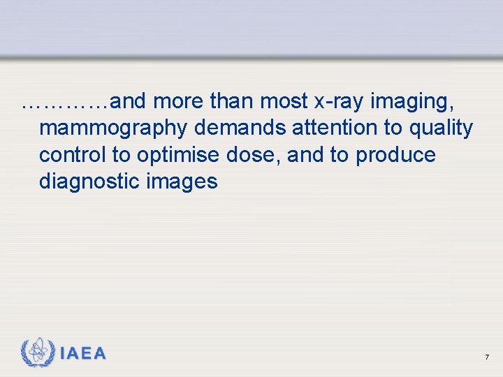 …………and more than most x-ray imaging, mammography demands attention to quality control to optimise …………and more than most x-ray imaging, mammography demands attention to quality control to optimise