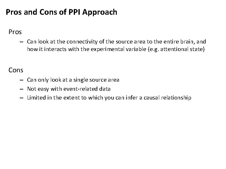 Pros and Cons of PPI Approach Pros – Can look at the connectivity of