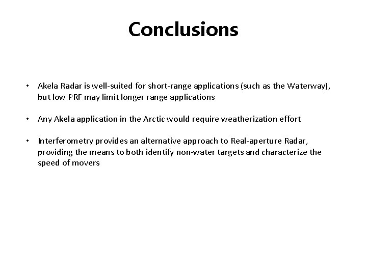 Conclusions • Akela Radar is well-suited for short-range applications (such as the Waterway), but