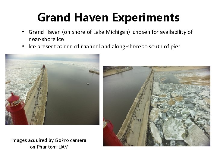 Grand Haven Experiments • Grand Haven (on shore of Lake Michigan) chosen for availability