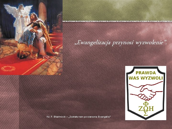 „Ewangelizacja przynosi wyzwolenie”. Ks. F. Blachnicki – „Została nam powierzona Ewangelia” 