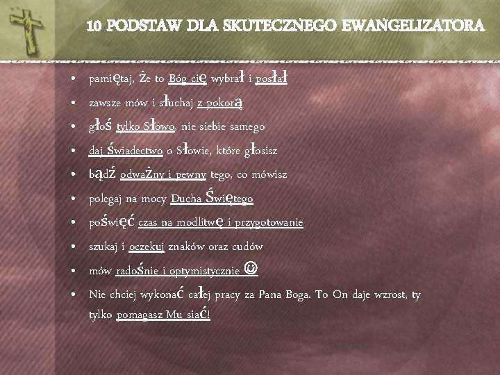 10 PODSTAW DLA SKUTECZNEGO EWANGELIZATORA • • • pamiętaj, że to Bóg cię wybrał